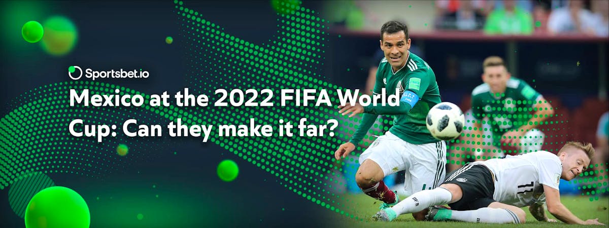 Mexico at the 2022 FIFA World Cup: Can they make it far? - Sportsbet.io